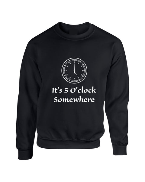 Adult Crewneck Sweatshirt It's 5 O'clock Somewhere Party Cool - ALLNTRENDSHOP