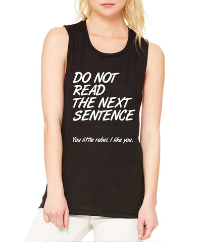 Women's Flowy Muscle Top Do Not Read The Next Sentence - ALLNTRENDSHOP - 1