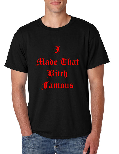 Men's T Shirt I Made That Bi*ch Famous Yeezy Tee - ALLNTRENDSHOP - 1