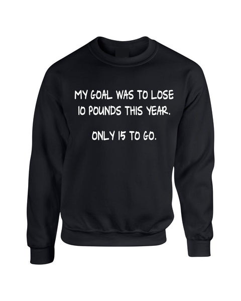 Adult Crewneck My Goal Was To Lose 10 Pounds This Year Funny - ALLNTRENDSHOP