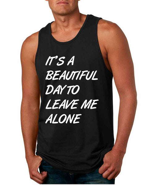Men's Tank Top It's A Beautiful Day To Leave Me Alone Funny - ALLNTRENDSHOP - 6