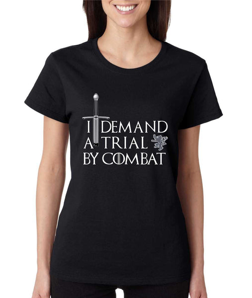 Women's T Shirt I Demand A Trial By Combat Cool Tee - ALLNTRENDSHOP - 1