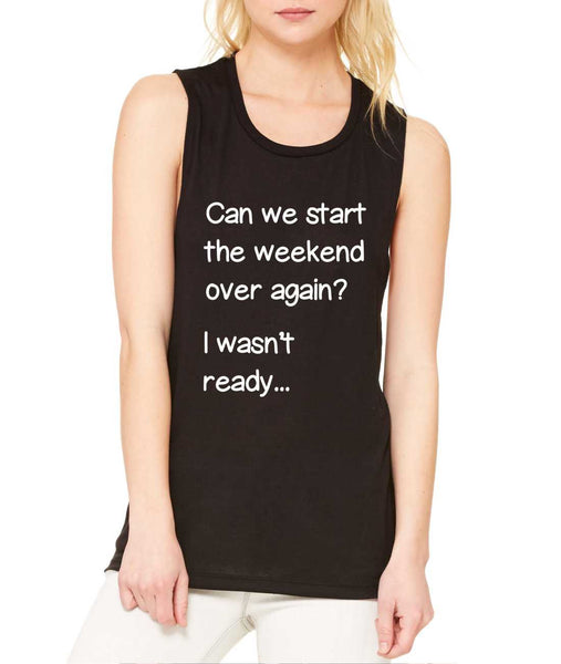 Women's Flowy Muscle Top Can We Start Weekend Over Again - ALLNTRENDSHOP - 2