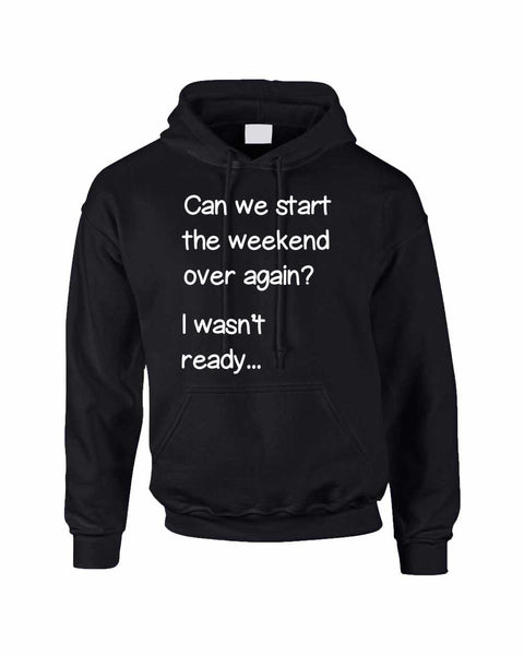 Adult Hoodie Can We Start Weekend Over Again Funny Humor Top - ALLNTRENDSHOP - 5