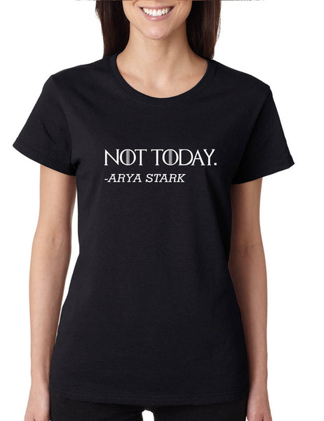 Women's T Shirt Not Today Arya Stark Trendy Tshirt Cool Tee