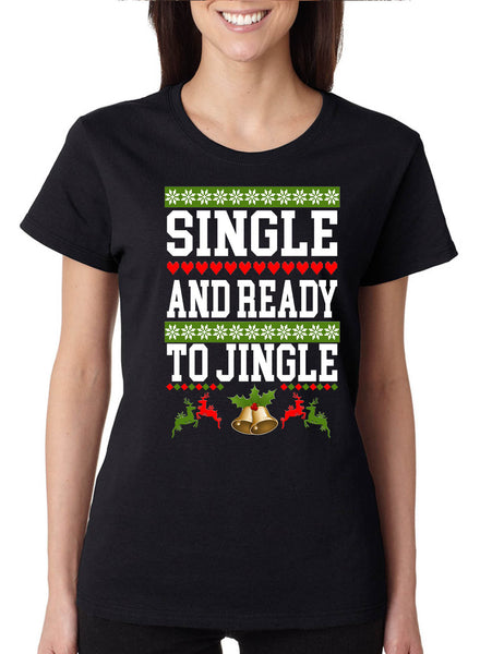 Women's T Shirt Single And Ready To Jingle Friends Gift Ugly Xmas