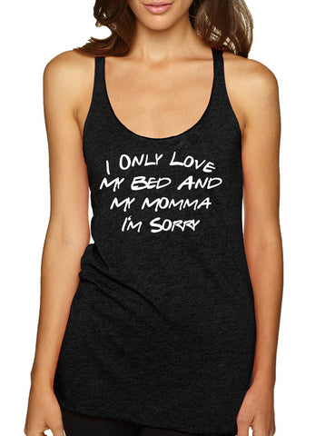 Women's Tank Top Only Love My Bed And My Momma Sorry Love Mother Top