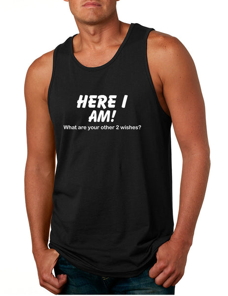 Men's Tank Top Here I Am What Are Your Other 2 Wishes Funny