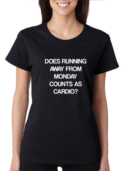 Women's T Shirt Does Running From Monday Counts As Cardio Funny Tee