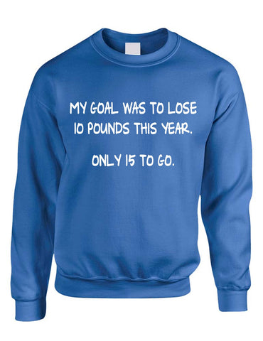 Adult Crewneck My Goal Was To Lose 10 Pounds This Year Funny - ALLNTRENDSHOP
