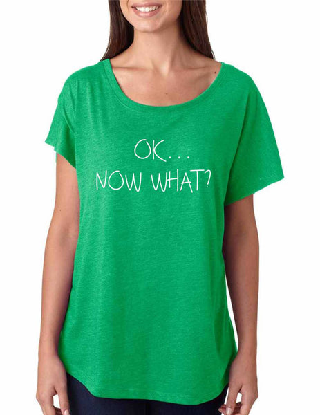 Women's Dolman Shirt OK Now What? Humor Cool Shirt - ALLNTRENDSHOP - 4