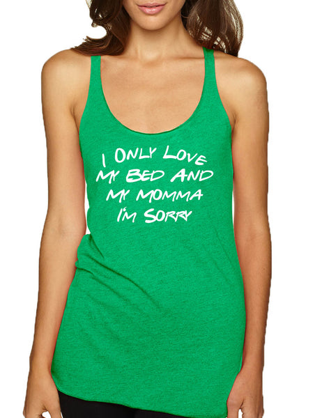 Women's Tank Top Only Love My Bed And My Momma Sorry Love Mother Top