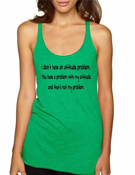 Women's Tank Top I Dont Have An Attitude Problem Humor Top - ALLNTRENDSHOP - 6