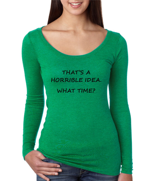 Women's Shirt That's A Horrible Idea What Time Funny Shirt - ALLNTRENDSHOP - 4