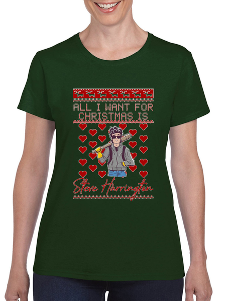 All I Want For Christmas Is Steve Stranger Xmas Women's T Shirt