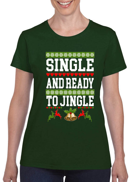 Women's T Shirt Single And Ready To Jingle Friends Gift Ugly Xmas