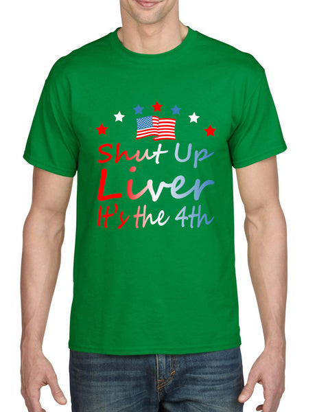 Men's T Shirt Shut Up Liver It's The 4th Of July USA Alcohol Party