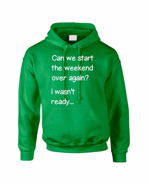 Adult Hoodie Can We Start Weekend Over Again Funny Humor Top - ALLNTRENDSHOP - 4
