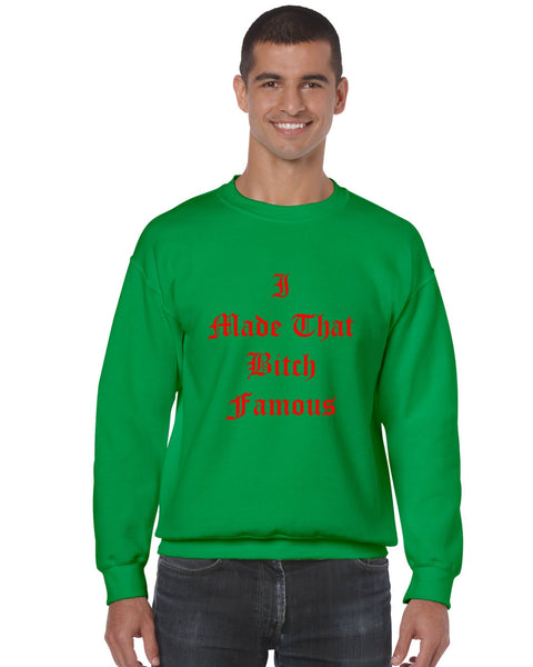 Men's Crewneck Sweatshirt I Made That Bi*ch Famous - ALLNTRENDSHOP - 3