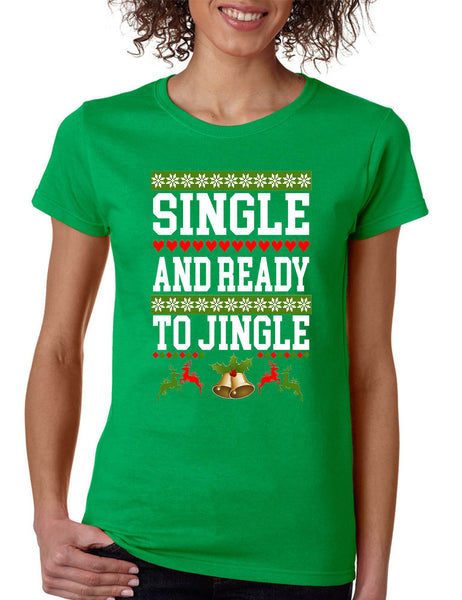 Women's T Shirt Single And Ready To Jingle Friends Gift Ugly Xmas