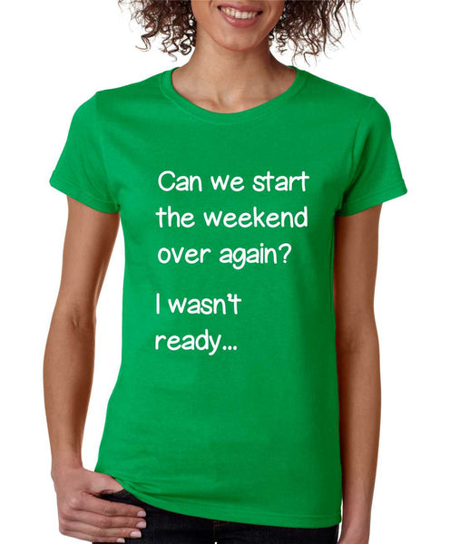 Women's T Shirt Can We Start Weekend Over Again Fun Tee - ALLNTRENDSHOP - 3