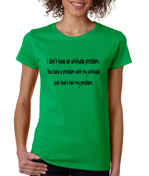 Women's T Shirt I Dont Have An Attitude Problem Cool Humor Tee - ALLNTRENDSHOP - 5