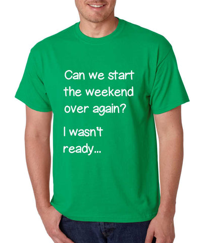 Men's T Shirt Can We Start Weekend Over Again Funny T Shirt - ALLNTRENDSHOP - 1