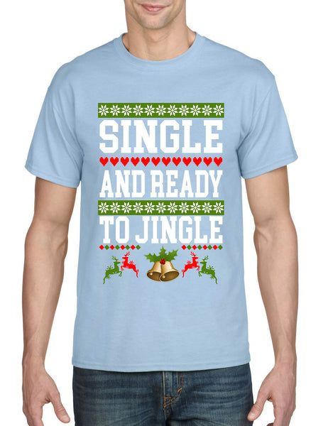 Men's T Shirt Single And Ready To Jingle Friends Gift Ugly Xmas Party