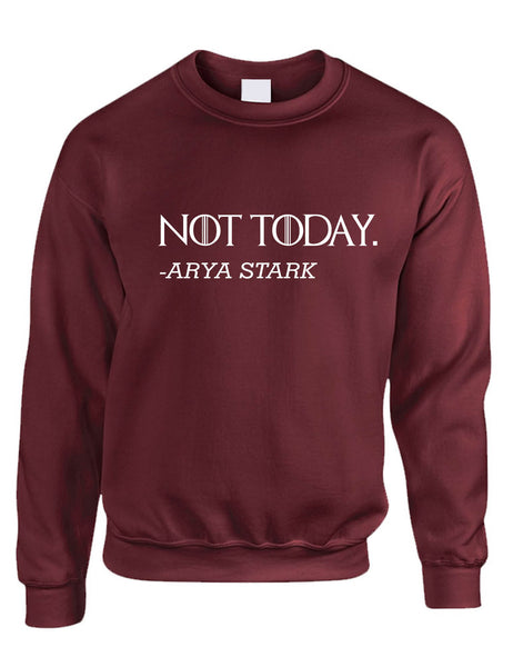 Adult Sweatshirt Not Today Arya Stark Top Cool Trending Tops