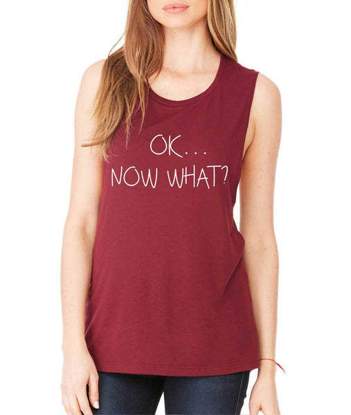 Women's Flowy Muscle Top OK Now What? Humor Cool Top - ALLNTRENDSHOP - 1
