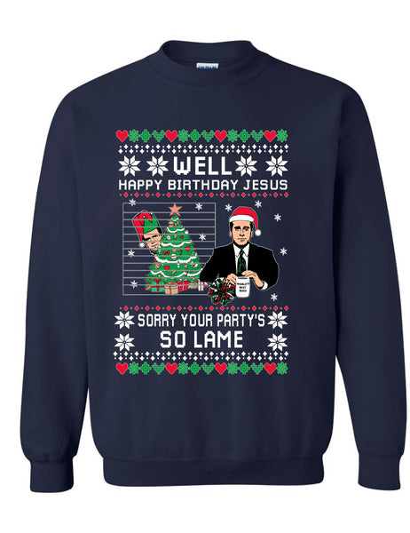 Happy Birthday Jesus Sorry Your Party is So Lame Adult Sweatshirt