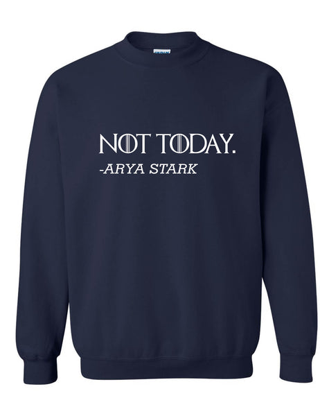 Adult Sweatshirt Not Today Arya Stark Top Cool Trending Tops