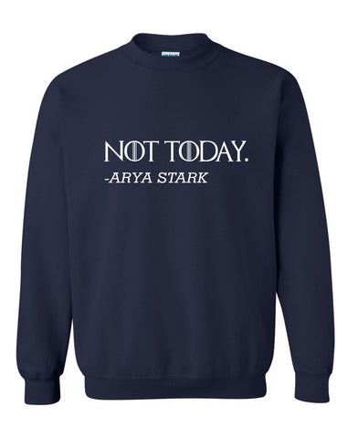 Adult Sweatshirt Not Today Arya Stark Top Cool Trending Tops