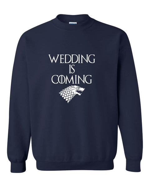 Adult Sweatshirt Wedding Is Coming Engagement Fans Gift Shower Top