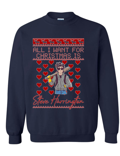 All I Want For Christmas Is Steve Stranger Xmas Adult Sweatshirt