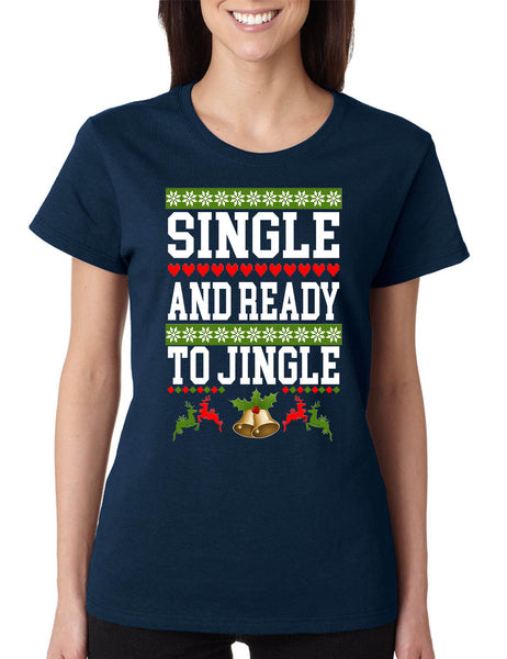 Women's T Shirt Single And Ready To Jingle Friends Gift Ugly Xmas