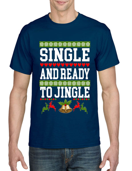 Men's T Shirt Single And Ready To Jingle Friends Gift Ugly Xmas Party