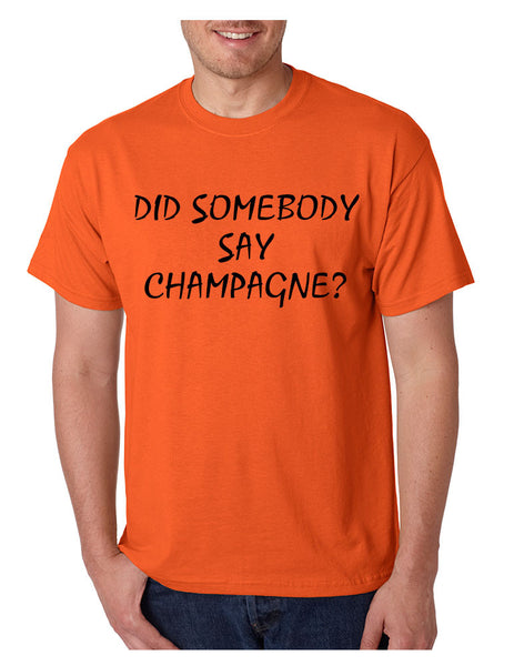 Men's T Shirt Did Somebody Say Champagne Drunk Tee - ALLNTRENDSHOP - 3