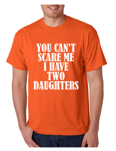Men's T Shirt You Can't Scare Me I have Two Daughters Funny