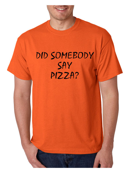 Men's T Shirt Did Somebody Say Pizza Funny Love Pizza Tee - ALLNTRENDSHOP - 3