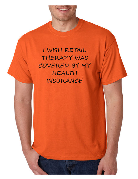 Men's T Shirt Retail Therapy Covered Insurance Humor Funny Tee