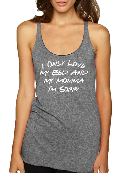 Women's Tank Top Only Love My Bed And My Momma Sorry Love Mother Top