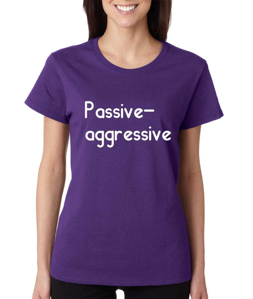 Women's T Shirt Passive Agressive Lazy Tired Fun Shirt - ALLNTRENDSHOP - 4