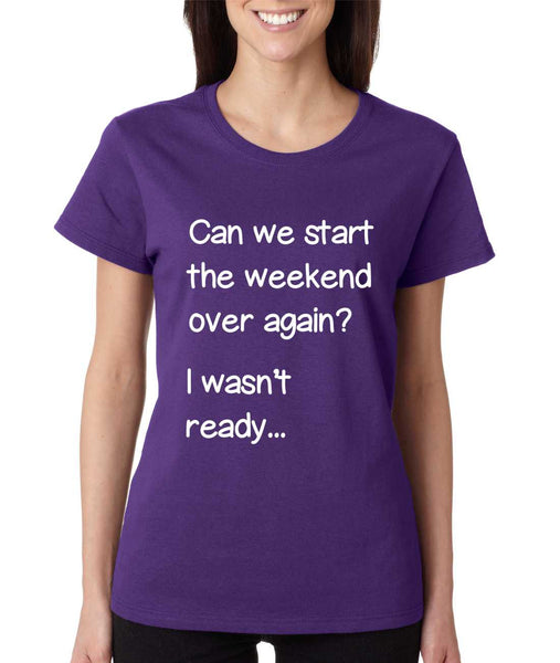 Women's T Shirt Can We Start Weekend Over Again Fun Tee - ALLNTRENDSHOP - 4