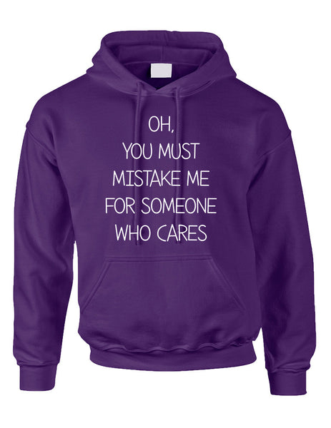Adult Hoodie You Must Mistake Me Someone Cares Funny Top - ALLNTRENDSHOP - 3