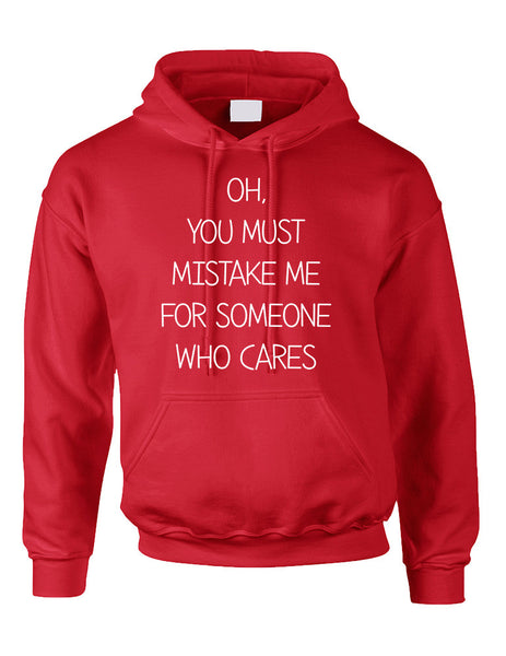 Adult Hoodie You Must Mistake Me Someone Cares Funny Top - ALLNTRENDSHOP - 2