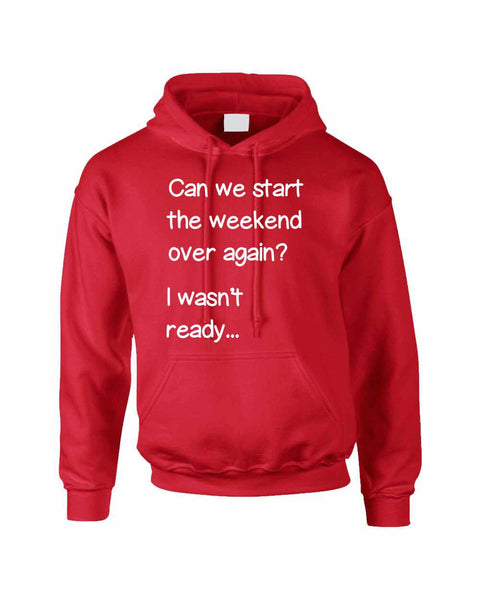 Adult Hoodie Can We Start Weekend Over Again Funny Humor Top - ALLNTRENDSHOP - 1