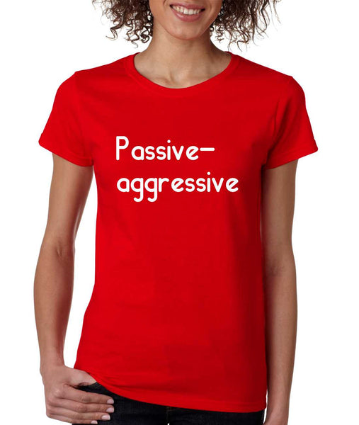 Women's T Shirt Passive Agressive Lazy Tired Fun Shirt - ALLNTRENDSHOP - 3