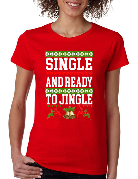 Women's T Shirt Single And Ready To Jingle Friends Gift Ugly Xmas