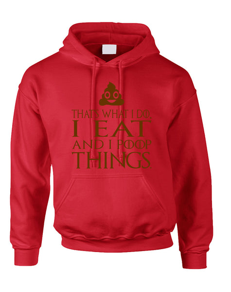 Adult Hoodie That's What I Do I Eat And I Poop Things Humor